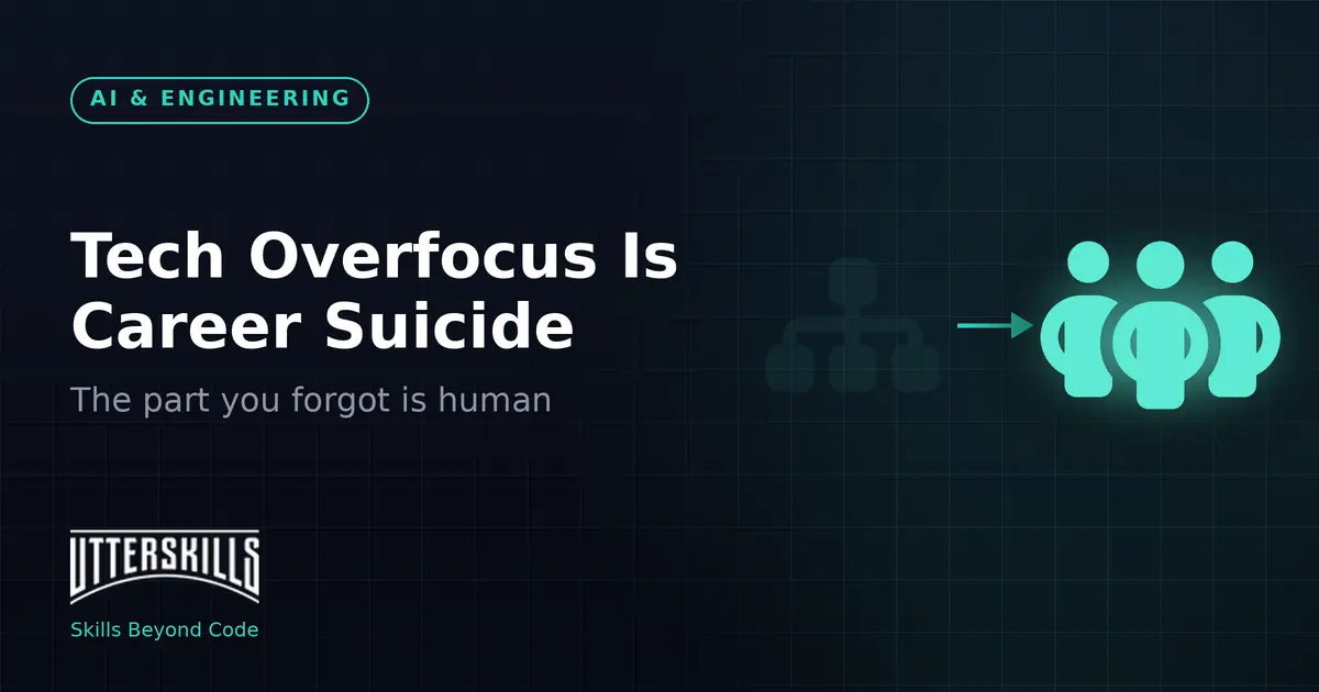 Tech Overfocus Is Career Suicide